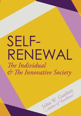 Self-Renewal: The Individual and the Innovative Society - John W. Gardner