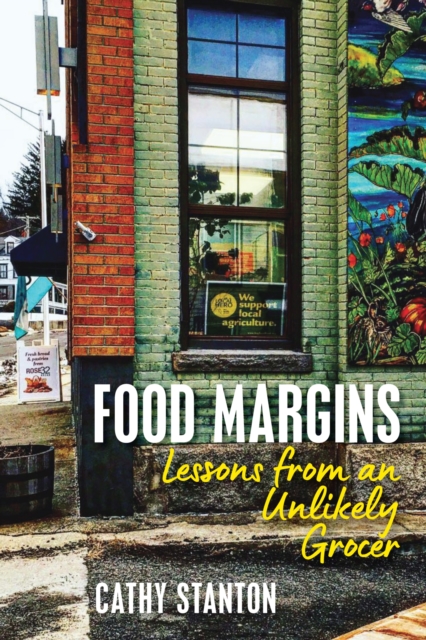 Food Margins: Lessons from an Unlikely Grocer - Cathy Stanton