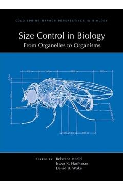 Coperta cărții 'Size Control in Biology: From Organelles to Organisms - Rebecca Heald'