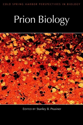 Prion Biology: A Subject Collection from Cold Spring Harbor Perspectives in Biology - Stanley B. Prusiner