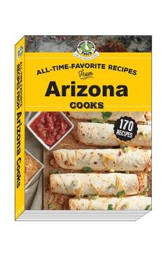 Coperta cărții 'All Time Favorite Recipes from Arizona Cooks - Gooseberry Patch'
