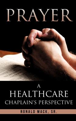 Prayer: A Healthcare Chaplain's Perspective - Ronald Mack