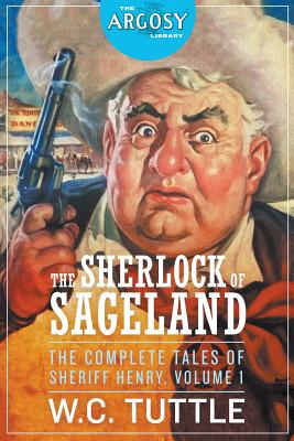 The Sherlock of Sageland - The Complete Tales of Sheriff Henry, Volume 1 - W. C. Tuttle