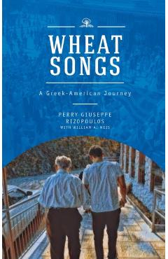 Poza produsului Wheat Songs: A Greek-American Journey - Perry Giuseppe Rizopoulos