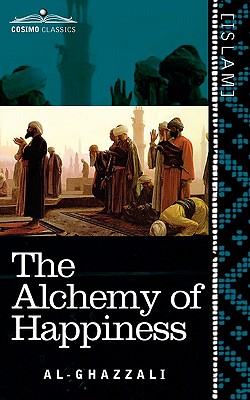 The Alchemy of Happiness - Al-ghazzali