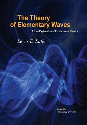 Coperta cărții 'The Theory of Elementary Waves: A New Explanation of Fundamental Physics - Lewis Little'