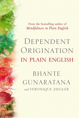 Dependent Origination in Plain English - Bhante Gunaratana