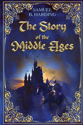 The Story of the Middle Ages - Samuel B. Harding