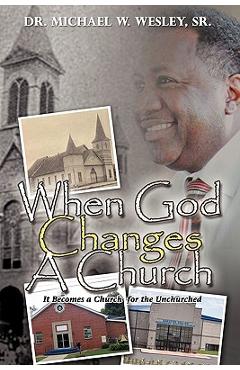 Coperta cărții 'When God Changes A Church - Michael W. Wesley'