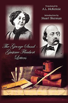 The George Sand-Gustave Flaubert Letters - George Sand And Gustave Flaubert