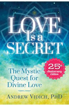 Coperta cărții 'Love Is a Secret: The Mystic Quest for Divine Love - Andrew Vidich'