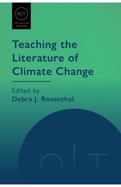 Poza produsului Teaching the Literature of Climate Change - Debra J. Rosenthal