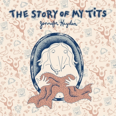 The Story of My Tits - Jennifer Hayden