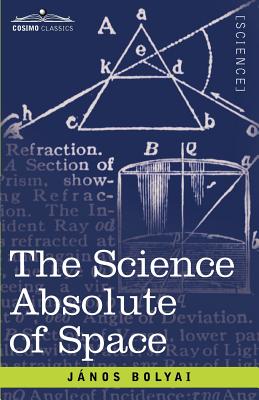 The Science Absolute of Space - John Bolyai