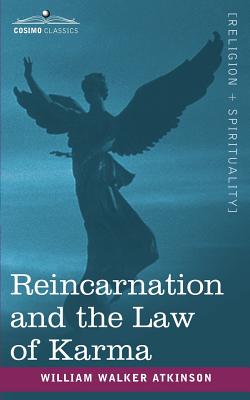 Reincarnation and the Law of Karma - William Walker Atkinson