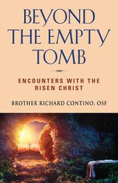 Coperta cărții 'Beyond the Empty Tomb: Encounters with the Risen Christ - Brother Richard Contino'