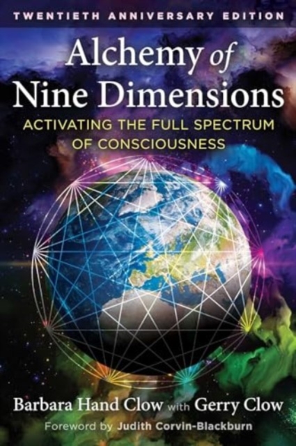 Alchemy of Nine Dimensions: Activating the Full Spectrum of Consciousness - Barbara Hand Clow