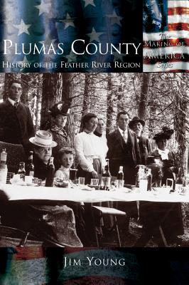 Plumas County: History of the Feather River Region - Jim Young