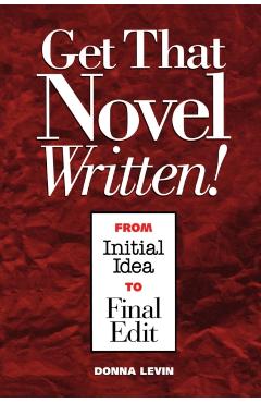 Get That Novel Written! - Donna Levin