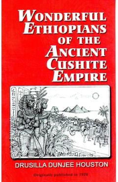 Coperta cărții 'Wonderful Ethiopians of the Ancient Cushite Empire - Drusilla Dunjee Houston'