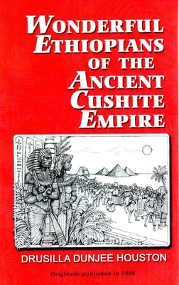 Wonderful Ethiopians of the Ancient Cushite Empire - Drusilla Dunjee Houston