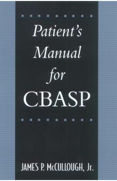 Patient's Manual for Cbasp - James P. Mccullough