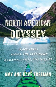 North American Odyssey: 12,000 Miles Across the Continent by Kayak, Canoe, and Dogsled - Amy And Dave Freeman