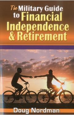 Coperta cărții 'The Military Guide to Financial Independence & Retirement - Doug Nordman'