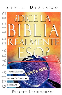 Coperta cărții '¿La Biblia realmente dice eso? (GUIA PARA EL LIDER): Serie Diálogo - Everett Leadingham'