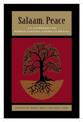 Salaam. Peace: An Anthology of Middle Eastern-American Drama - Holly Hill