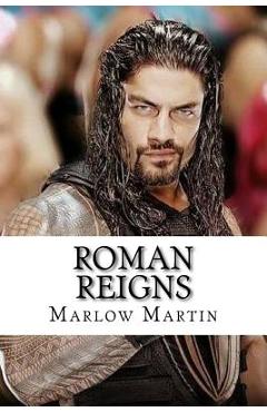 Coperta cărții 'Roman Reigns: The Roman Empire - Marlow J. Martin'