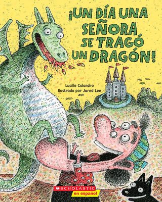 Un Da Una Seora Se Trag Un Dragn! (There Was an Old Lady Who Swallowed a Dragon!) - Lucille Colandro