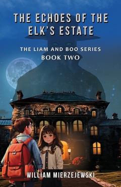 Poza produsului The Echoes of the Elk's Estate - William Mierzejewski