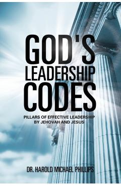 God's Leadership Codes - Harold Michael Phillips