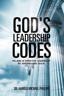 God's Leadership Codes - Harold Michael Phillips