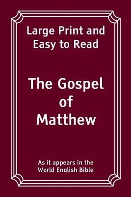 The Gospel of Matthew: Large Print and Easy to Read - World English Bible