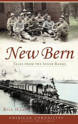 New Bern: Tales from the Inner Banks - Bill Hand