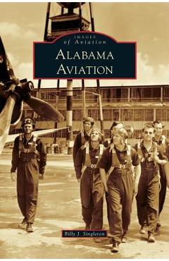 Coperta cărții 'Alabama Aviation - Billy J. Singleton'