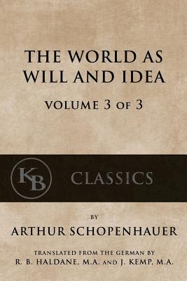 The World As Will And Idea (Vol. 3 of 3) - Arthur Schopenhauer