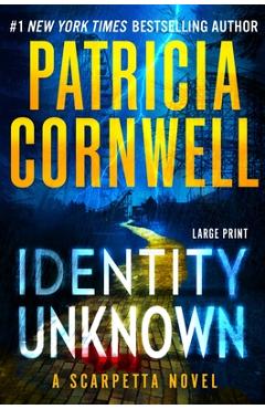 Coperta cărții 'Identity Unknown - Patricia Cornwell'