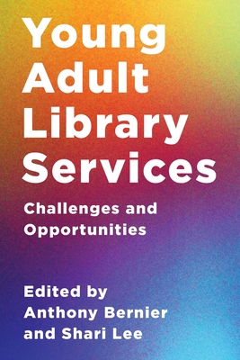 Young Adult Library Services: Challenges and Opportunities - Anthony Bernier