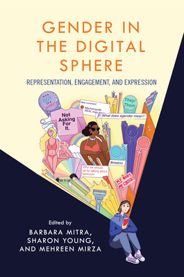Gender in the Digital Sphere: Representation, Engagement, and Expression - Barbara Mitra