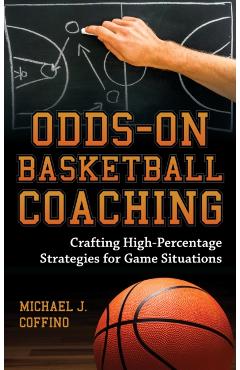 Poza produsului Odds-On Basketball Coaching: Crafting High-Percentage Strategies for Game Situations - Michael J. Coffino