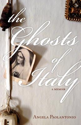 The Ghosts of Italy - Angela Paolantonio