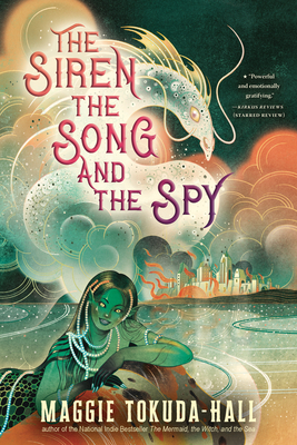 The Siren, the Song, and the Spy - Maggie Tokuda-hall