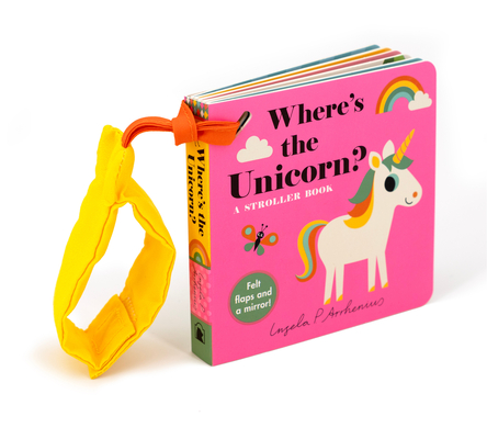 Where's the Unicorn?: A Stroller Book - Ingela P. Arrhenius