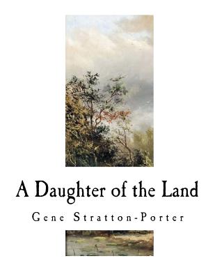 A Daughter of the Land - Gene Stratton-porter