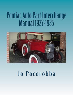 Pontiac Auto Part Interchange Manual 1927-1935 - Jo Pocorobba