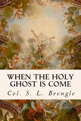 When the Holy Ghost is Come - Col S. L. Brengle