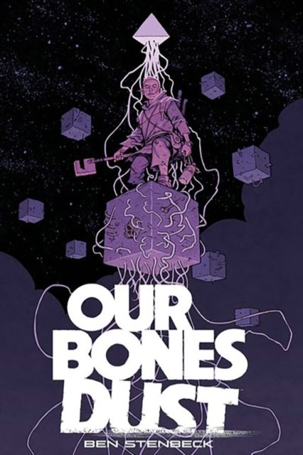 Our Bones Dust - Ben Stenbeck